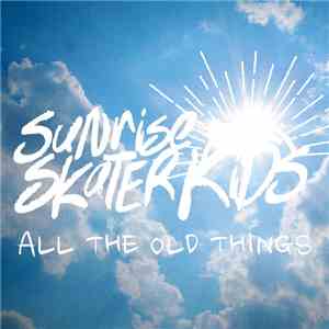 Sunrise Skater Kids featuring Christina Rotondo - All The Old Things