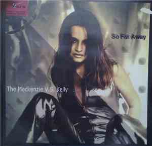The Mackenzie V.S. Kelly - So Far Away