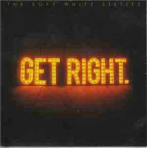 The Soft White Sixties - Get Right.