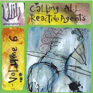 Various - Calling All Reactive Agents Volume 6