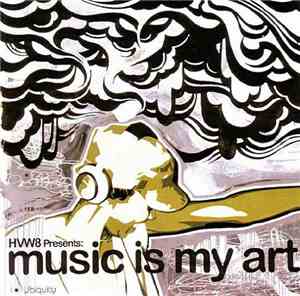 Various - HVW8 Presents: Music Is My Art