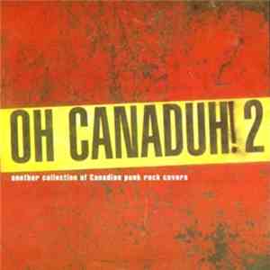 Various - Oh Canaduh! 2 - Another Collection Of Canadian Punk Rock Covers