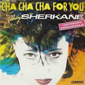 Vlady Sherkane - Cha Cha Cha For You