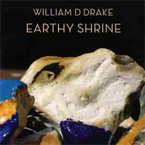 William D Drake - Earthy Shrine