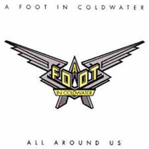 A Foot In Coldwater - All Around Us