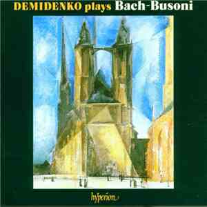 Bach - Busoni - Nikolai Demidenko - Demidenko Plays Bach-Busoni