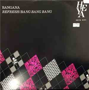 Bangana - Refresh / Bang Bang Bang
