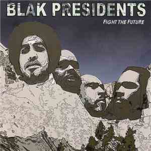 Blak Presidents - Fight The Future