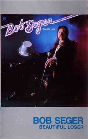 Bob Seger - Beautiful Loser