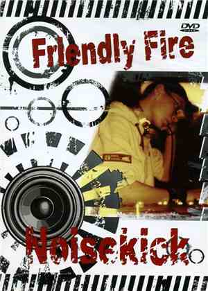Friendly Fire  - Noisekick  - Friendly Fire