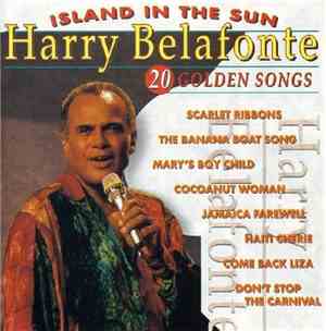 Harry Belafonte - Island In The Sun - 20 Golden Songs