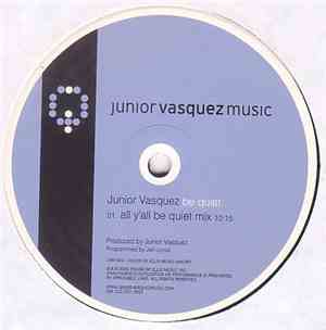 Junior Vasquez - Be Quiet