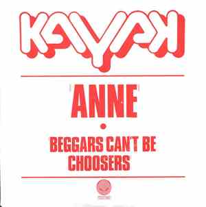 Kayak - Anne / Beggars Can't Be Choosers