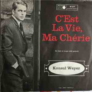 Konsul Weyer - C'est La Vie, Ma Chérie