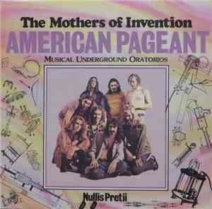 The Mothers Of Invention - American Pageant (Musical Underground Oratorios) ...