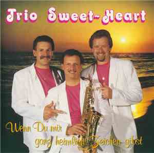 Trio Sweet Heart - Wenn Du Mir Ganz Heimlich Zeichen Gibst