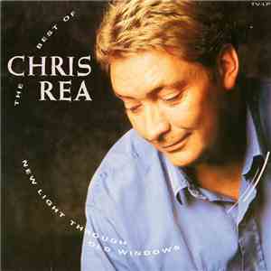 Chris Rea - The Best Of Chris Rea - New Light Through Old Windows