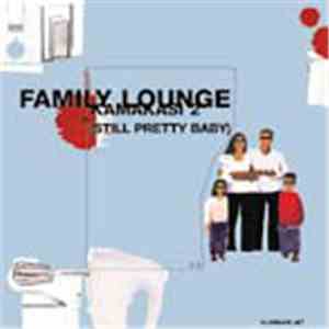 Family Lounge - Kamakasi 2 (Still Pretty Baby)