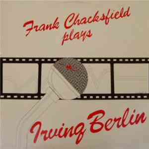 Frank Chacksfield Plays Irving Berlin - Frank Chacksfield Plays Irving Berl ...