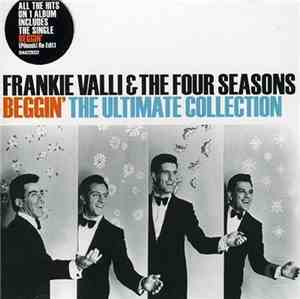 Frankie Valli & The Four Seasons - Beggin' - The Ultimate Collection
