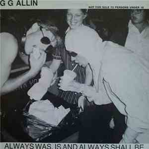GG Allin - Always Was, Is And Always Shall Be / E.M.F. / GG Allin's Doctrin ...