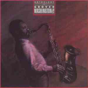 Grover Washington, Jr. - Anthology Of Grover Washington Jr.