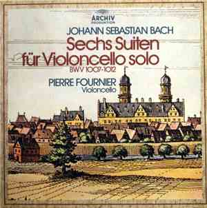 Johann Sebastian Bach, Pierre Fournier - Sechs Suiten Für Violoncello Solo  ...