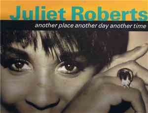 Juliet Roberts - Another Place Another Day Another Time