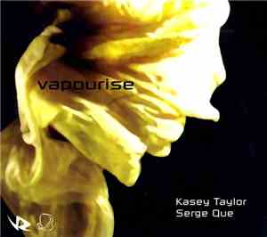 Kasey Taylor & Serge Que - Vapourise