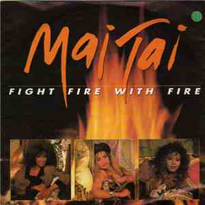 Mai Tai - Fight Fire With Fire