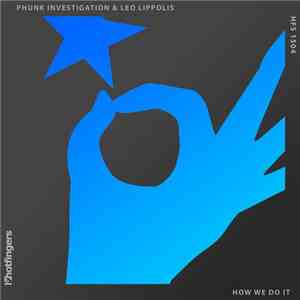 Phunk Investigation & Leo Lippolis - How We Do It