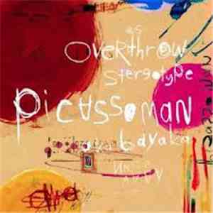 Picassoman a.k.a Bayaka - Overthrow Stereotype