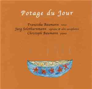 Potage Du Jour : Franziska Baumann / Jürg Solothurnmann / Christoph Baumann ...