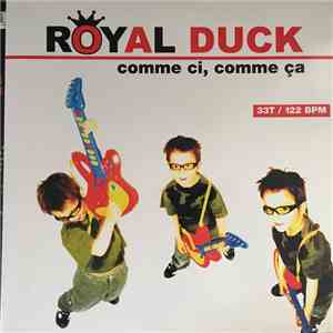 Royal Duck - Comme Cie, Comme Ca
