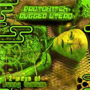 RU_486 / Protobitch - 2 Ways Of Pussy Torture - Protobitch & Rugged Utero S ...