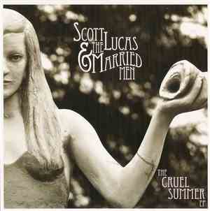 Scott Lucas & The Married Men - The Cruel Summer EP