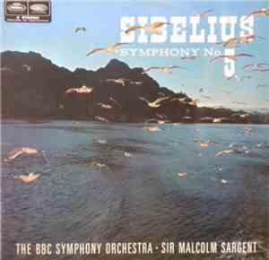 Sibelius, BBC Symphony Orchestra / Sir Malcolm Sargent - Symphonie No. 5 In ...