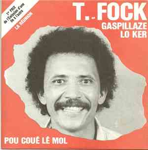 T.Fock - Gaspillaze Lo Ker / Pou Coué Lé Mol