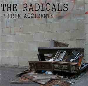 The Radicals  - Three Accidents