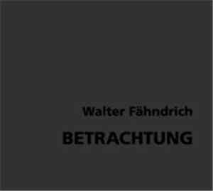 Walter Fähndrich - Betrachtung
