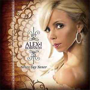 Alex J. Robinson - Never Say Never