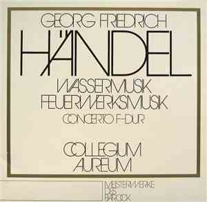Georg Friedrich Händel - Wassermusik / Feuerwerksmusik / Concerto F-dur