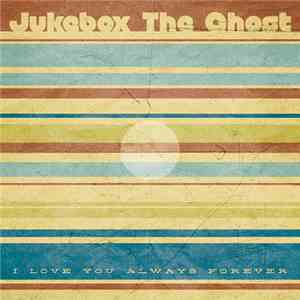Jukebox The Ghost - I Love U Always 4 Ever
