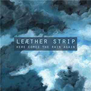 Leæther Strip - Here Comes The Rain Again