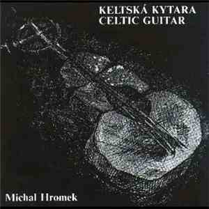 Michal Hromek - Keltská Kytara = Celtic Guitar