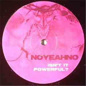 Noyeahno - Isn't It Powerful?