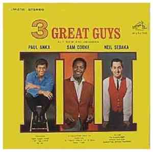 Paul Anka, Sam Cooke, Neil Sedaka - 3 Great Guys