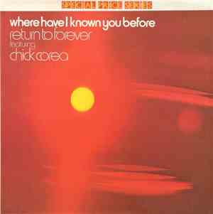 Return To Forever Featuring Chick Corea - Where Have I Known You Before