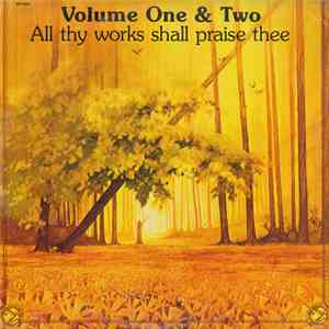 Scripture In Song - All Thy Works Shall Praise Thee:  Volumes One & Two
