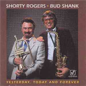 Shorty Rogers / Bud Shank - Yesterday, Today And Forever